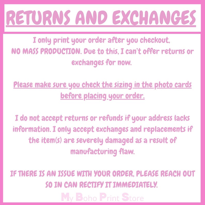 May include: A pink and white graphic with the text "RETURNS AND EXCHANGES." The text explains the shop's return policy, including no returns or exchanges due to custom printing, and to check sizing before ordering. The shop name "My Boho Print Store" is at the bottom.