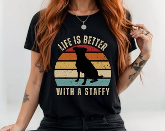 Life Is Better With A Staffy Cute Tshirt Gift, Staffy Shirt Gift, Funny Staff Mom Dog Shirt Gift, Staffordshire Bull Terrier Dad Owner Gift