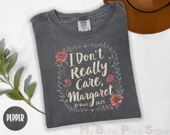 I Don't Really Care Margaret, Comfort Colors® Tshirt, Women's Floral MAGA JD Vance Tee Shirt, Liberal Tears America First Trump T-shirt Gift