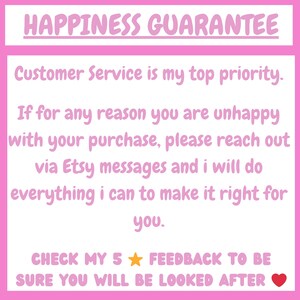 May include: A pink and white graphic with the text "HAPPINESS GUARANTEE." The text continues with a customer service message, promising to resolve any purchase issues via Etsy messages. It encourages checking feedback.