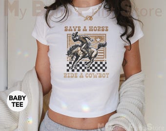 Save A Horse Ride A Cowboy Baby Tee Shirt, Womens Western Aesthetic T shirt, Womens Cowgirl Rodeo 90s Baby Tee, Y2k Aesthetic Baby Tee Shirt