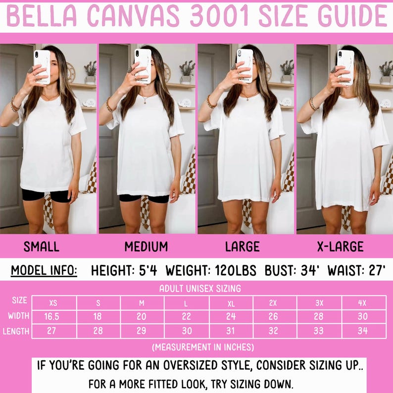 May include: Size guide for Bella Canvas 3001 adult unisex t-shirts. The guide includes measurements in inches for sizes XS to 4X. The model is 5'4" tall, weighs 120 lbs, with a 34" bust and 27" waist. The guide also provides tips for choosing the right size.