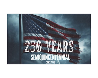 May include: An American flag waves in the wind against a stormy sky. The text "250 YEARS SEMIQUINCENTENNIAL SINCE 1776" is displayed in white, celebrating a milestone anniversary.