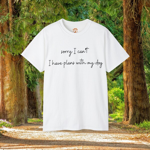 T-Shirt für Hundefreunde "sorry I can't I have plans with my dog"