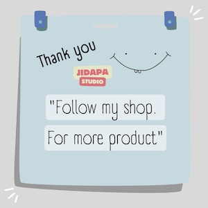 May include: A light blue note with a smiling face and the text "Thank you" and "JIDAPA STUDIO". The note also includes the text "Follow my shop. For more product."