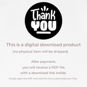 Op de afbeelding: Een zwarte cirkelvormige afbeelding met de witte tekst Thank You bovenaan. Onder de afbeelding staat de tekst: This is a digital download product (no physical item will be shipped). After payment, you will receive a PDF file with a download link inside. Simply open the PDF and click the link to download your files.