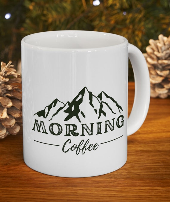 Morning coffee mug, cute coffee mug, cool coffee mug, outdoor mug, nature mug, mountain mug, hiker mug, hiking mug, coffee lover gift, cute
