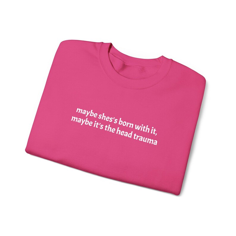 Embroidered Adult Humor Maybe it's the Head Trauma Sweatshirt, Maybe She's Born With It Shirt, Funny Equestrian Pullover