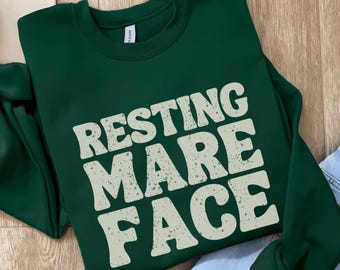 Resting Mare Face Sweatshirt, Funny Horse Girl Shirt, Barn Group Shirts, Cowgirl Sweater, Rodeo Outfit, Sassy Sweatshirt