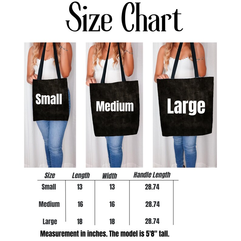 May include: Size chart for tote bags, with measurements in inches. The chart shows three sizes: Small (13" x 13"), Medium (16" x 16"), and Large (18" x 18"). Handle length is 28.74" for all sizes. The model is 5'8" tall.