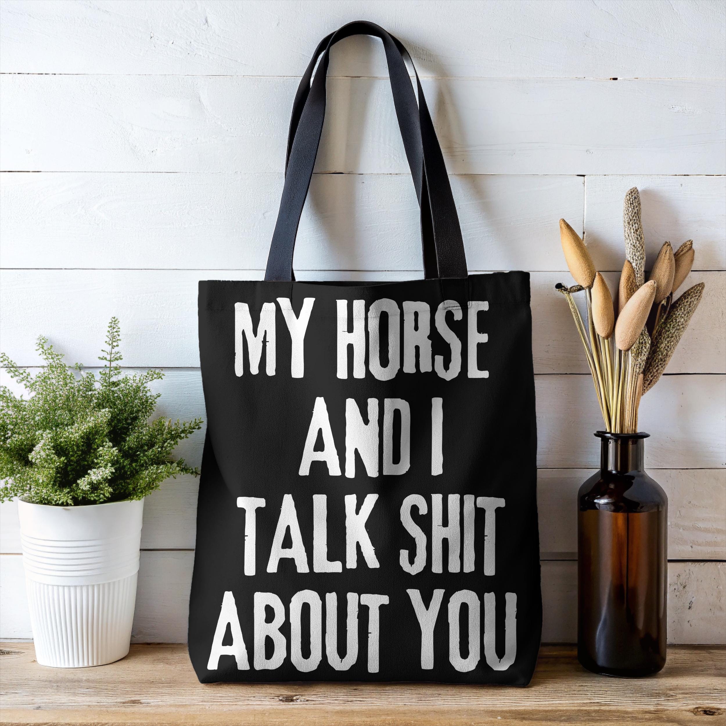 My Horse and I Talk Shit About You Tote Bag, Funny Horse Gifts, Horse Show Bag, Rodeo Tote, Horseback Riding Tote, Equestrian Bag