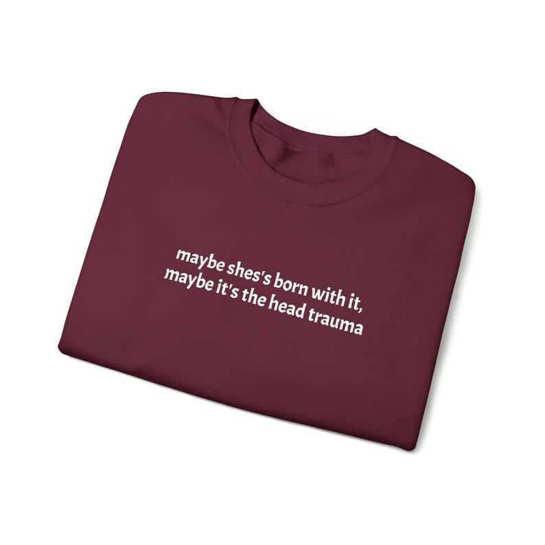 Embroidered Adult Humor Maybe it's the Head Trauma Sweatshirt, Maybe She's Born With It Shirt, Funny Equestrian Pullover