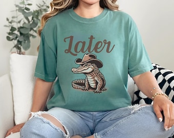 Later Gator Shirt, Cowboy Alligator T-shirt, Funny Alligator T-shirt, Retro Crocodile Shirt, Edgy Comfort Colors Shirt, Oversized Graphic Tee