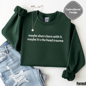 Embroidered Adult Humor Maybe it's the Head Trauma Sweatshirt, Maybe She's Born With It Shirt, Funny Equestrian Pullover