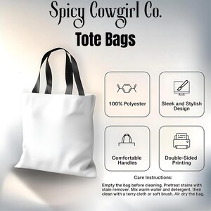 May include: A white tote bag with black handles. The bag features the text "Spicy Cowgirl Co. Tote Bags". Additional text includes "100% Polyester", "Sleek and Stylish Design", "Comfortable Handles", and "Double-Sided Printing". Care instructions are also included.