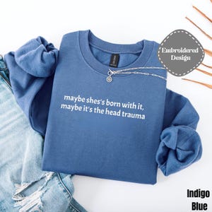 Embroidered Adult Humor Maybe it's the Head Trauma Sweatshirt, Maybe She's Born With It Shirt, Funny Equestrian Pullover