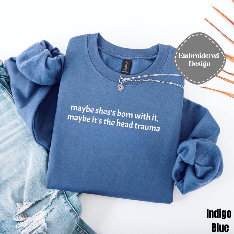 Embroidered Adult Humor Maybe it's the Head Trauma Sweatshirt, Maybe She's Born With It Shirt, Funny Equestrian Pullover