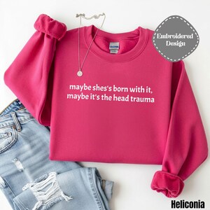 Embroidered Adult Humor Maybe it's the Head Trauma Sweatshirt, Maybe She's Born With It Shirt, Funny Equestrian Pullover