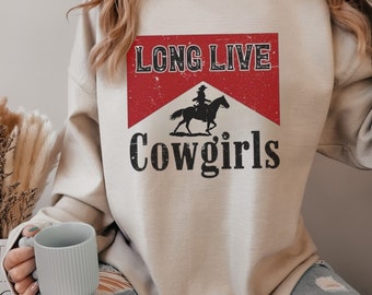 Long Live Cowgirls Western Sweatshirt, Nashville Shirt, Rodeo Sayings, Gift for the Cowgirl, Rodeo Mom Shirt, Cowgirl Sweater Western Gift