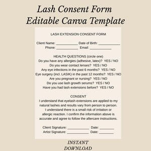 May include: An editable Lash Consent Form Canva template on a beige background. The document includes fields for client information, health questions regarding allergies and eye history, and a consent statement with signature lines for client and artist.