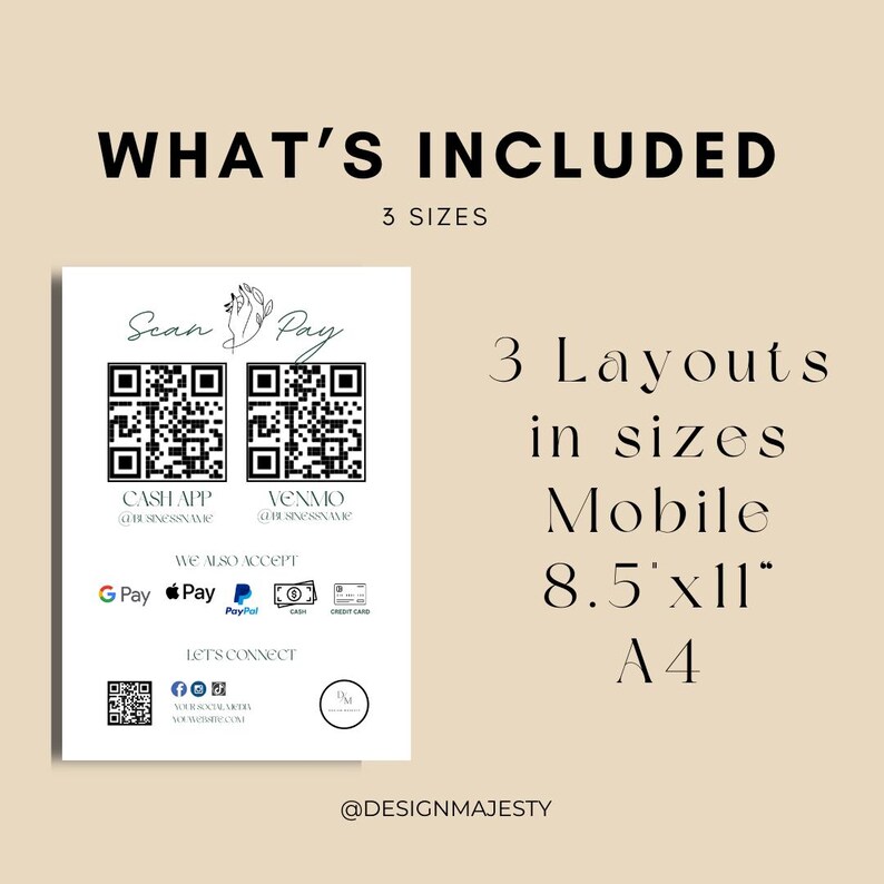 May include: A black and white printable design with the text "Scan Pay" and QR codes for Cash App and Venmo. The design also includes icons for Google Pay, Apple Pay, PayPal, and credit cards. The text "We also accept" is above the icons. The text "Let's Connect" is below the icons. The design includes social media icons for Facebook and Instagram. The text "Your Social Media" is above the icons. The text "@DESIGNMAJESTY" is at the bottom of the design. The design is available in three sizes: mobile, 8.5 x 11 inches, and A4.