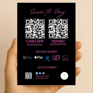 May include: Black and white scan to pay QR codes for Cash App and Venmo. The text "Scan to Pay" is in pink. Below the QR codes is the text "CASH APP" and "VENMO" with the corresponding business names. The text "WE ALSO ACCEPT" is in white. Below that are icons for Google Pay, Apple Pay, PayPal, Cash, and Credit Card. The text "LET'S CONNECT" is in white. Below that is a QR code and social media icons. The text "YOUR SOCIAL MEDIA" and "YOUWEBSITE.COM" is in white.