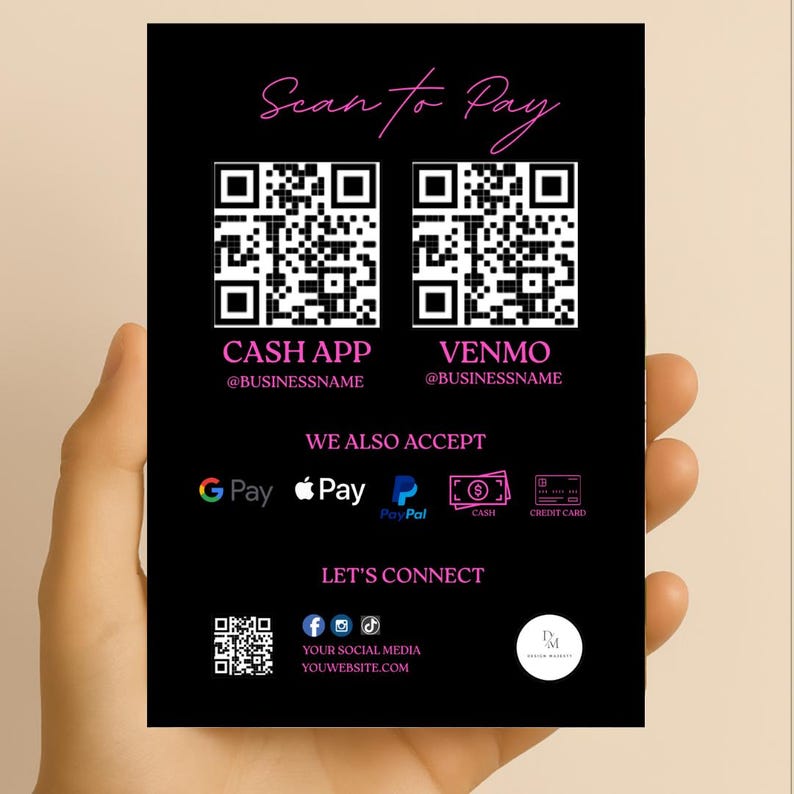 May include: Black and white scan to pay QR codes for Cash App and Venmo. The text "Scan to Pay" is in pink. Below the QR codes is the text "CASH APP" and "VENMO" with the corresponding business names. The text "WE ALSO ACCEPT" is in white. Below that are icons for Google Pay, Apple Pay, PayPal, Cash, and Credit Card. The text "LET'S CONNECT" is in white. Below that is a QR code and social media icons. The text "YOUR SOCIAL MEDIA" and "YOUWEBSITE.COM" is in white.