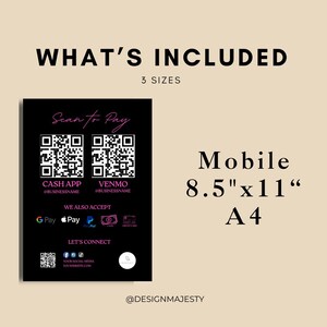 May include: Black and white printable sign with the text "Scan to Pay" and two QR codes. The sign also includes the text "Cash App", "Venmo", "We Also Accept", "G Pay", "Apple Pay", "PayPal", "Let's Connect", and "Your Social Media", "Your Website.com". The sign is available in three sizes: 8.5" x 11", A4, and Mobile.
