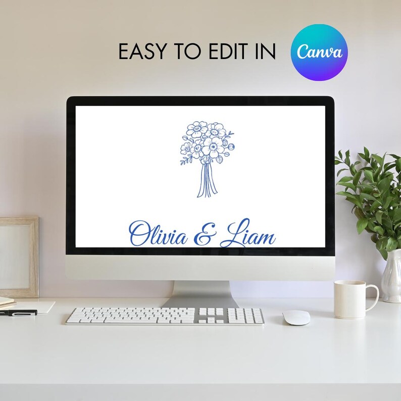 May include: A computer monitor displays a blue floral bouquet illustration with the names "Olivia & Liam" in elegant script. The screen is set on a white desk with a keyboard, mouse, and a coffee mug. The text "EASY TO EDIT IN Canva" is at the top.