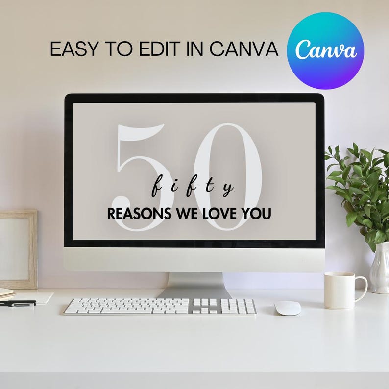 May include: A computer monitor displays the text "50 fifty REASONS WE LOVE YOU" in a minimalist design. The screen is set against a neutral background. The words "EASY TO EDIT IN CANVA" are at the top. A Canva logo is in the upper right corner.