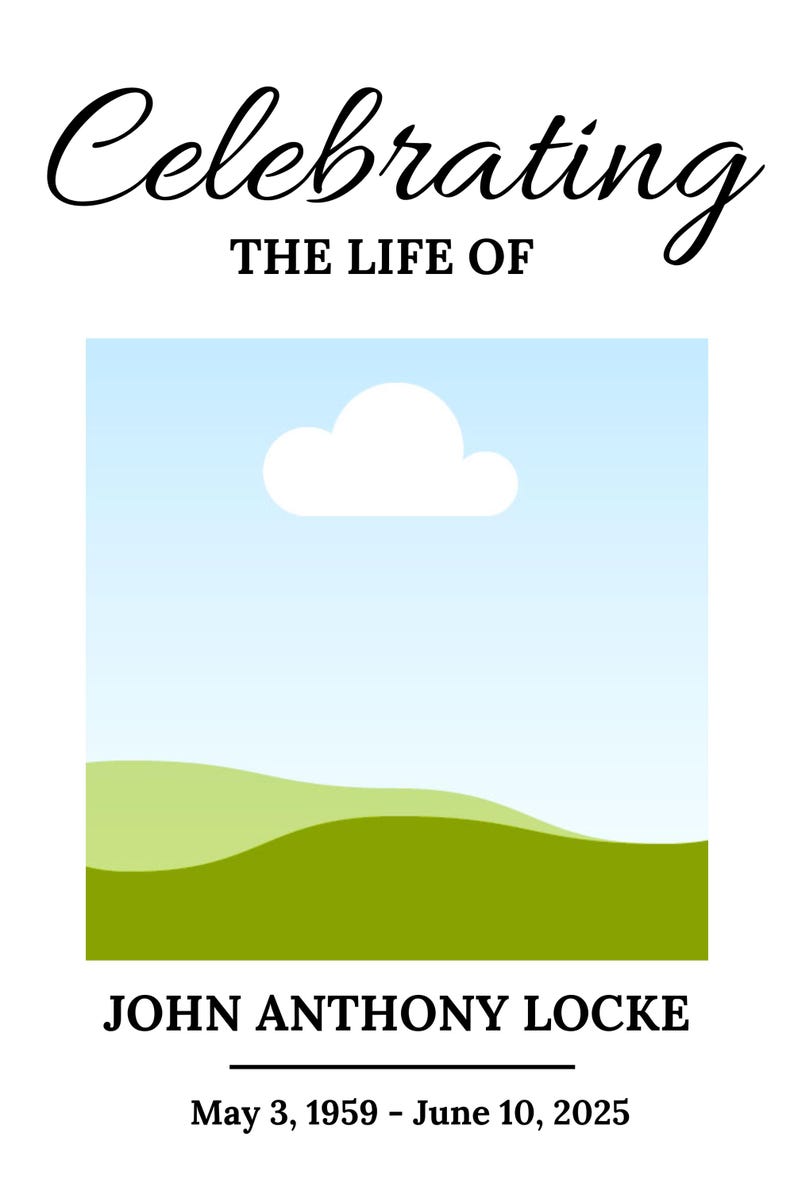 Pu&ograve; includere: Un biglietto commemorativo con uno sfondo di cielo blu e colline verdi. Il testo recita "Celebrating the life of John Anthony Locke May 3, 1959 - June 10, 2025".