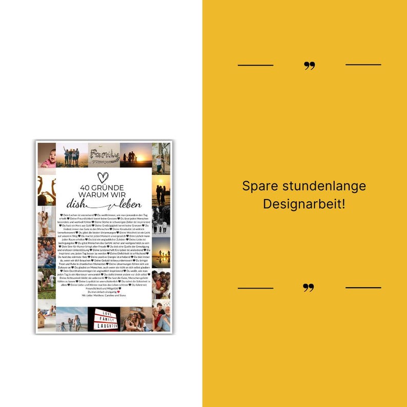 May include: A framed collage with multiple photos and text in German. The text reads "40 Gr&uuml;nde warum wir dish leben" with a heart symbol. The background is yellow with the text "Spare stundenlange Designarbeit!"