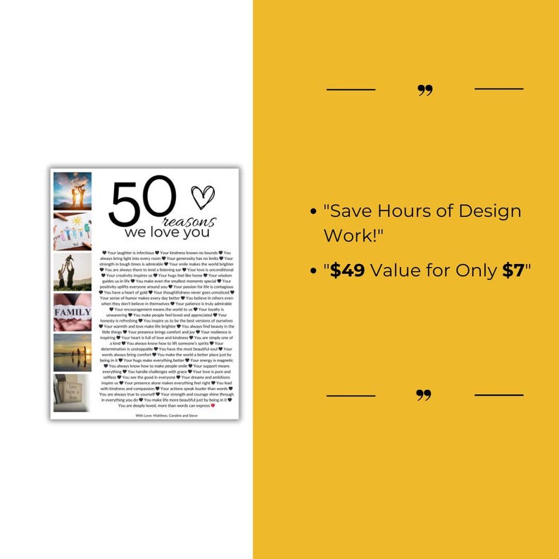 May include: A printable 50 reasons we love you poster with a heart design. The poster features a collage of photos of a family and a beach scene. The text "Save Hours of Design Work!" and "&pound;49 Value for Only &pound;7" is also included.