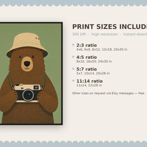 May include: A digital print featuring a brown bear wearing a tan bucket hat and holding a camera. The text reads PRINT SIZES INCLUDED, 300 DPI, High resolution, Instant download, 2:3 ratio 4x6, 6x9, 8x12, 12x18, 20x30 in, 4:5 ratio 8x10, 16x20, 24x30 in, 5:7 ratio 5x7, 10x14, 20x28 in, 11:14 ratio 11x14, 22x28 in.