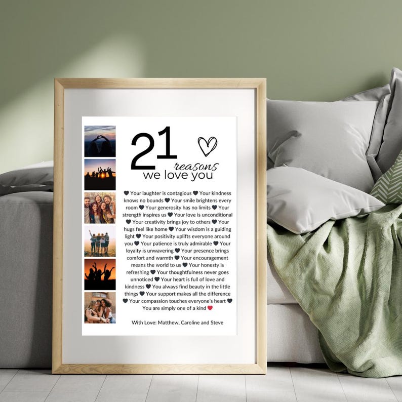 May include: A black and white printable poster with a collage of photos and text that reads "21 reasons we love you". The text lists 21 reasons why someone is loved, including their laughter, kindness, generosity, strength, creativity, joy, wisdom, positivity, patience, loyalty, presence, honesty, thoughtfulness, heart, kindness, support, compassion, and being one of a kind. The poster is signed "With Love: Matthew, Caroline and Steve".
