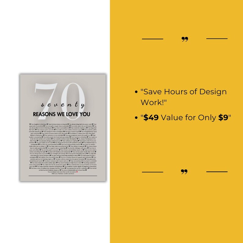 May include: A printable digital download of a 70 reasons we love you poster. The poster is gray with black text and a large number 70. The text "seventy" is below the number. The poster is a great gift for a birthday or anniversary.