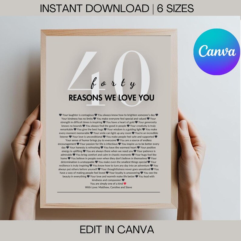 May include: A printable 40th birthday poster with a large number 40 in a light brown color and the text "forty reasons we love you" in black. The poster features a list of 40 reasons why someone is loved, with each reason written in black text with a small heart symbol before each reason.