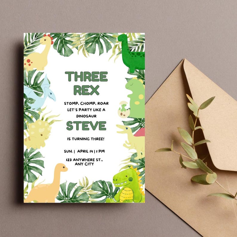 May include: A green and white dinosaur birthday party invitation with the text "Three Rex, Stomp, Chomp, Roar, Let's Party Like a Dinosaur, Steve is Turning Three!" and the date and time of the party.