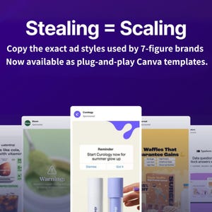 K&ouml;nnte beinhalten: Eine digitale Werbung mit dem Text &bdquo;Stealing = Scaling&ldquo; und &bdquo;Copy the exact ad styles used by 7-figure brands&ldquo;. Das Bild zeigt Beispiele f&uuml;r Canva-Vorlagen, darunter eine Curology-Anzeige und eine Waffel-Anzeige.