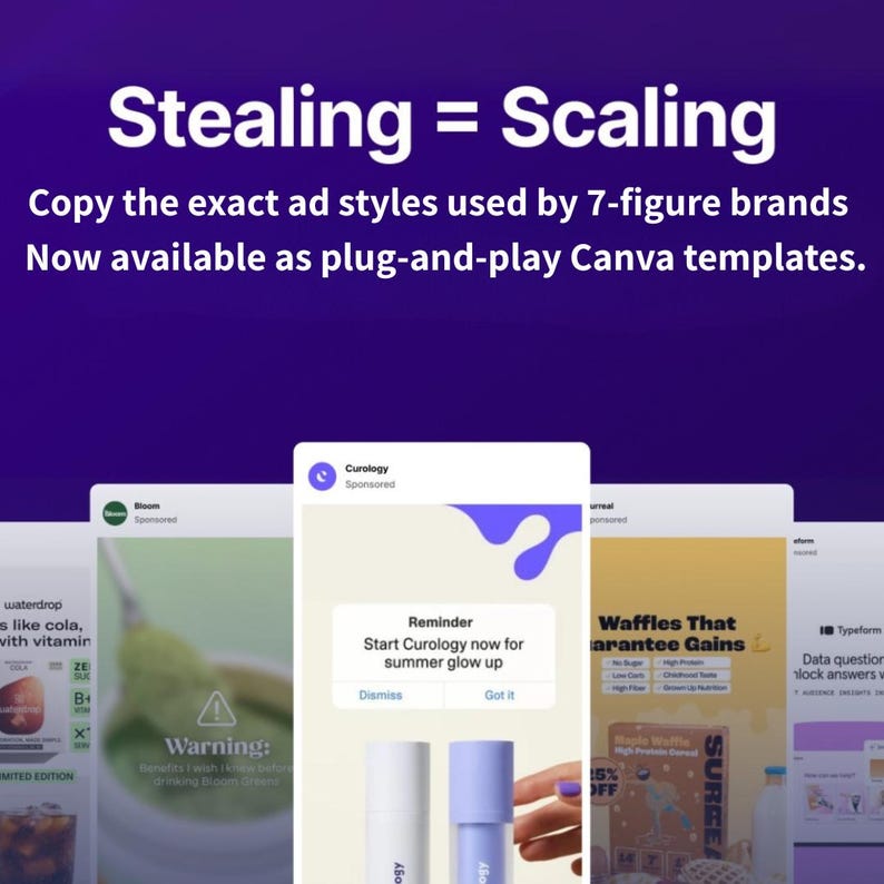 K&ouml;nnte beinhalten: Eine digitale Werbung mit dem Text &bdquo;Stealing = Scaling&ldquo; und &bdquo;Copy the exact ad styles used by 7-figure brands&ldquo;. Das Bild zeigt Beispiele f&uuml;r Canva-Vorlagen, darunter eine Curology-Anzeige und eine Waffel-Anzeige.