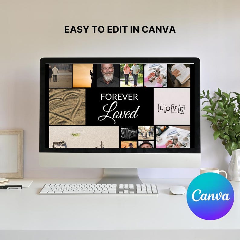 May include: A computer monitor displays a collage with the words "FOREVER Loved" and "LOVE". The screen also shows various images, including people and a heart drawn in sand. The text "EASY TO EDIT IN CANVA" is at the top. A Canva logo is in the bottom right.