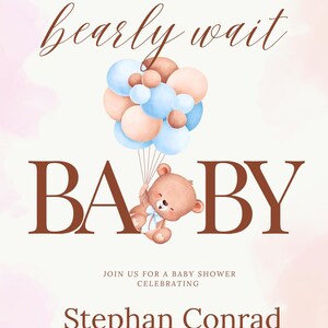 May include: A baby shower invitation with a watercolour background. The invitation features a teddy bear holding onto a bunch of blue and pink balloons. The text "WE CAN barely wait BABY" is in brown text. The invitation also includes the text "JOIN US FOR A BABY SHOWER CELEBRATING Stephan Conrad 18 TH OF MARCH, 2023. 4PM 123 ANYWHERE ST., ANY CITY, ST 12345 RSVP TO OLIVIA AT +123-456-7890"