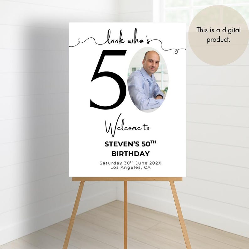 May include: A white welcome sign with black text and a photo of a person. The sign says "Look who's 50! Welcome to Steven's 50th Birthday. Saturday 30th June 202X. Los Angeles, CA."