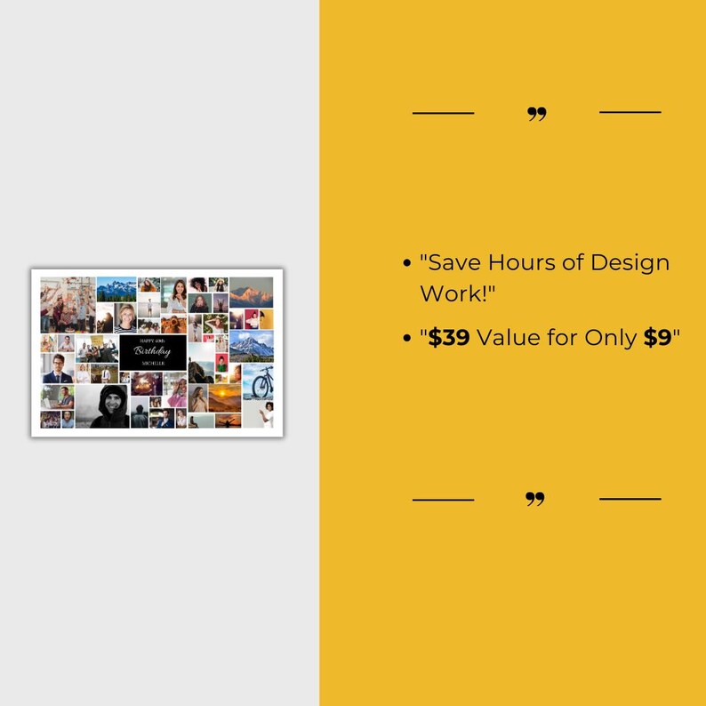 May include: A collage of photos featuring a variety of people, places, and things. The collage is framed in a black frame and has the text "Happy Birthday" in the center. The text "Save Hours of Design Work!" and "$39 Value for Only $9" are also included in the image.