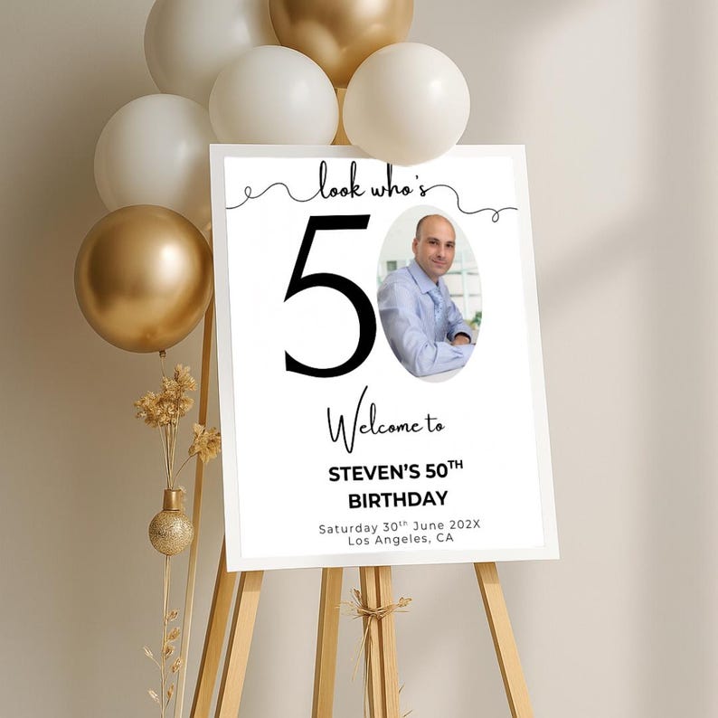 May include: White welcome sign with black text and a photo of a person. The text reads "Look who's 50. Welcome to Steven's 50th Birthday. Saturday 30th June 202X. Los Angeles, CA."