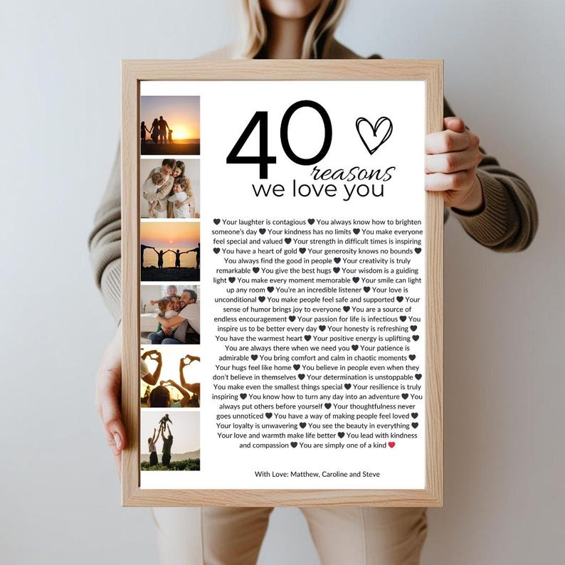 May include: A framed print with a black and white photo collage of a family. The print has a white background with black text that reads "40 reasons we love you" and lists 40 reasons why the person in the photos is loved.