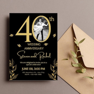 May include: Black and gold wedding anniversary invitation with a photo of a couple dancing. The invitation says "40th Wedding Anniversary Steven and Rachel" and includes the date and time of the event, as well as the address and RSVP information.