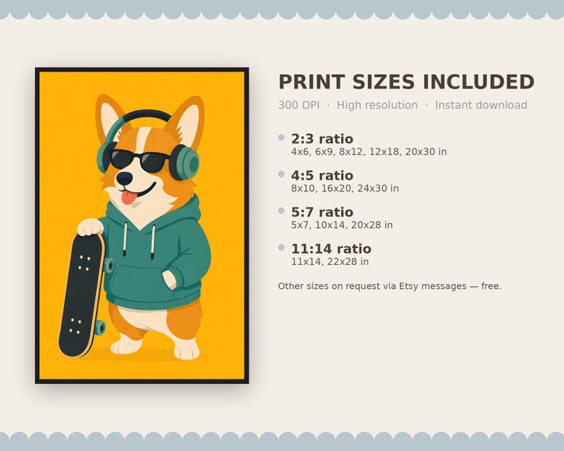 May include: A digital print featuring a cartoon Corgi wearing a teal hoodie, black sunglasses, and headphones while holding a black skateboard against a yellow background. Text lists print sizes in inches for 2:3, 4:5, 5:7, and 11:14 ratios.