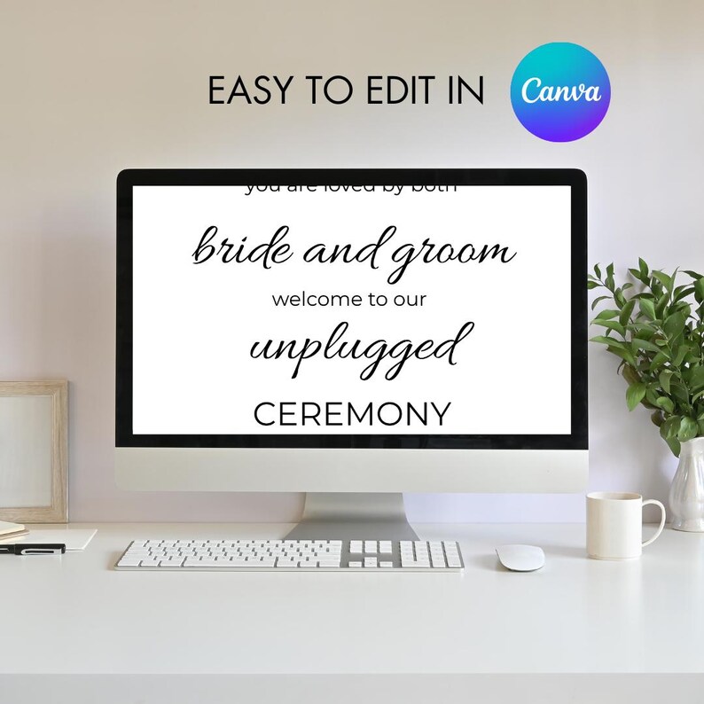May include: A computer screen displaying a wedding ceremony sign that reads "you are loved by both bride and groom welcome to our unplugged ceremony". The sign is white with black text and is displayed on a computer screen with a white background. The text "EASY TO EDIT IN Canva" is displayed above the computer screen.