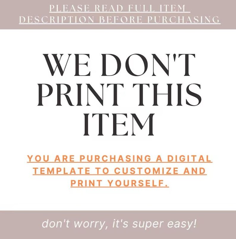 May include: A digital template announcement with text that reads "WE DON'T PRINT THIS ITEM." The image also states that the buyer is purchasing a digital template to customize and print themselves. The text is in black on a white background.